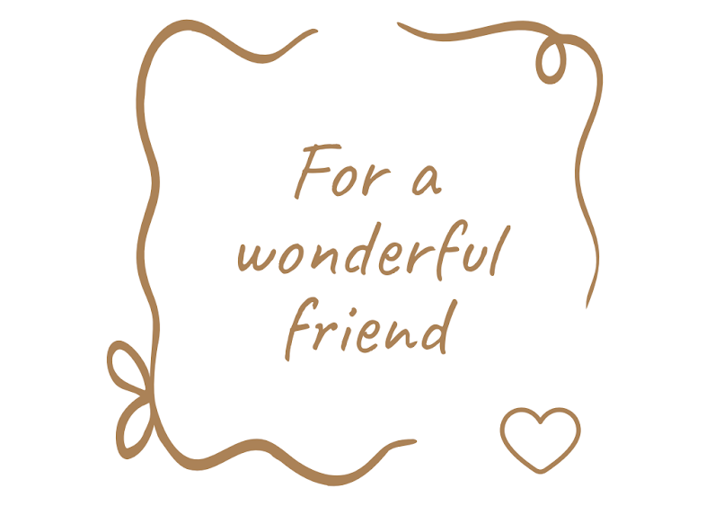 For a Wonderful Friend