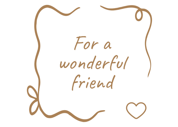 For a Wonderful Friend