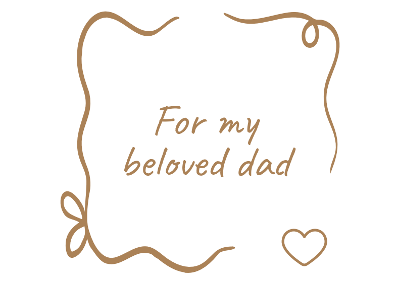 For My Beloved Dad