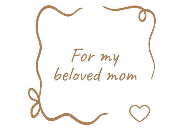 For My Beloved Mom