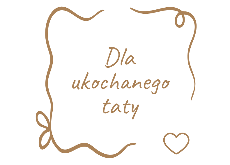 Dla ukochanego taty