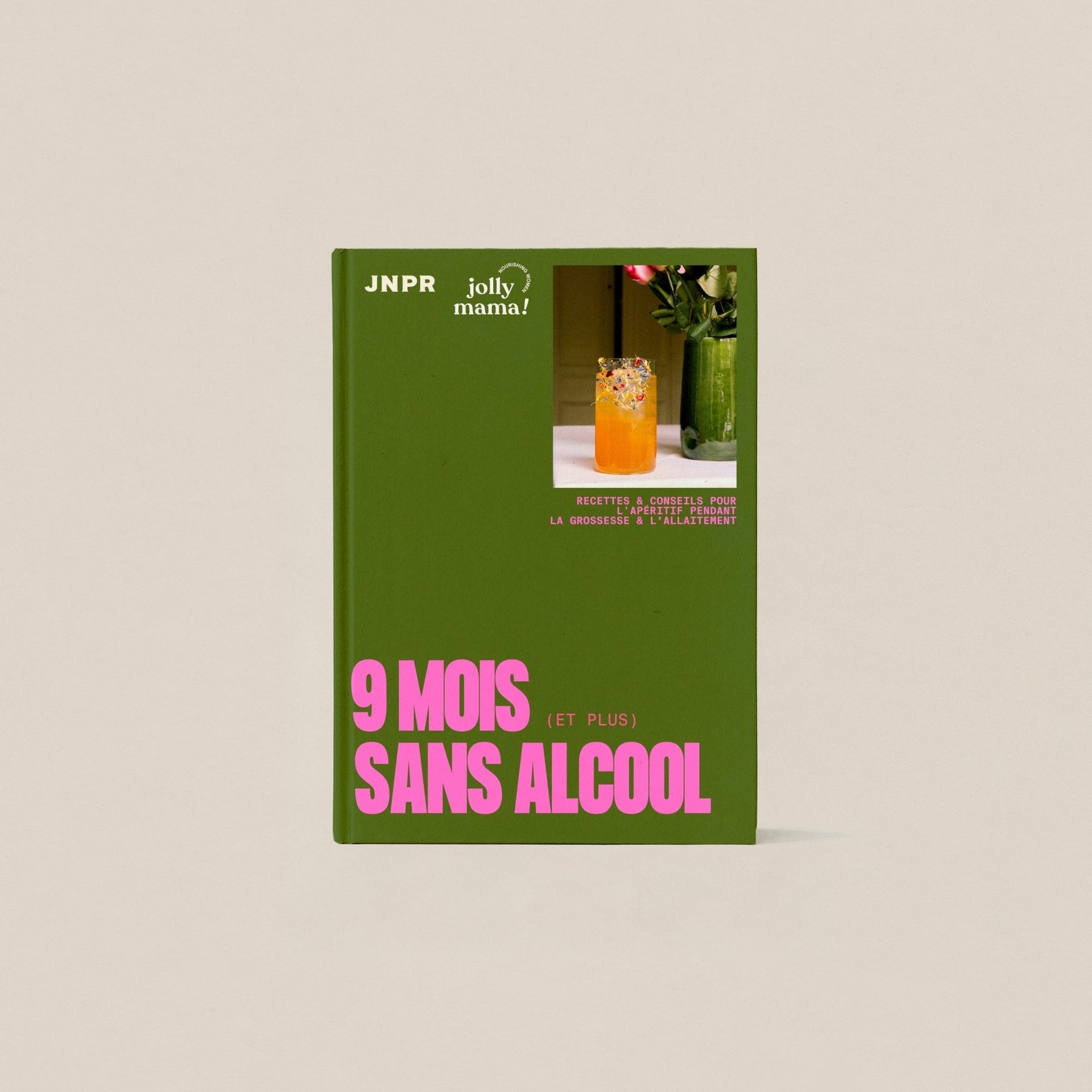 JNPRE - book de recettes : 9 mois (et plus!) sans alcool