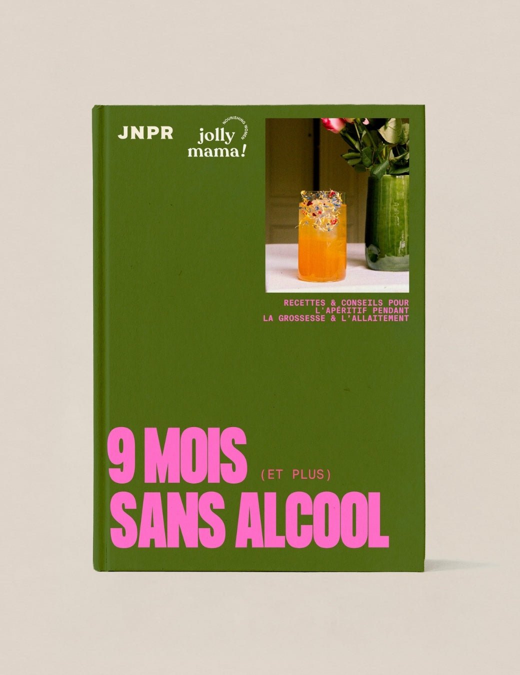 JNPRE - book de recettes : 9 mois (et plus!) sans alcool